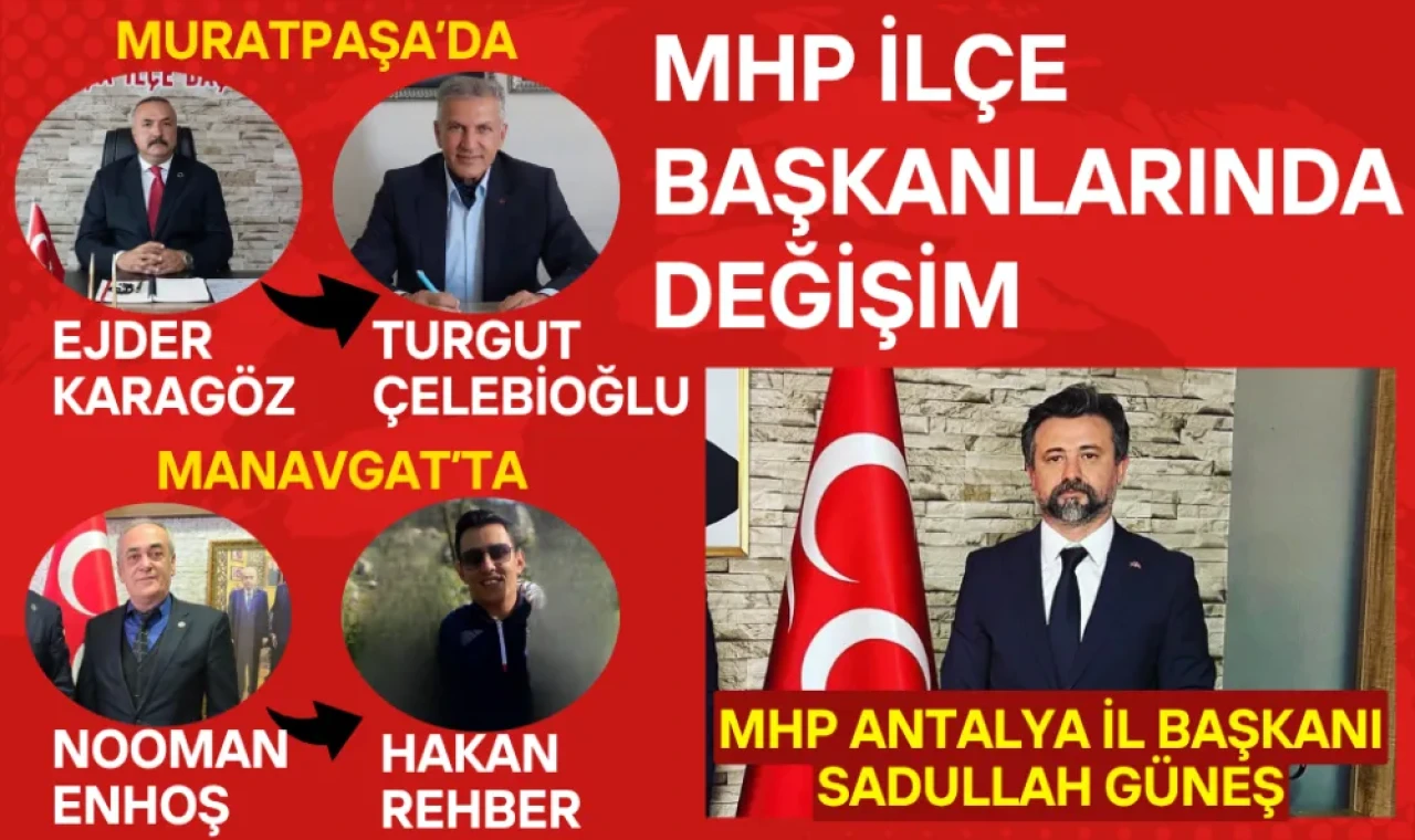 MHP’de Muratpaşa ve Manavgat İlçe Başkanlıklarında Görev Değişikliği