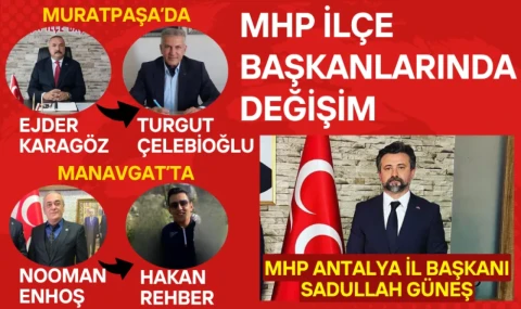 MHP’de Muratpaşa ve Manavgat İlçe Başkanlıklarında Görev Değişikliği